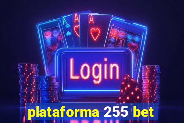 plataforma 255 bet